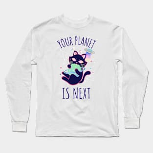 Your Planet Is Next Long Sleeve T-Shirt